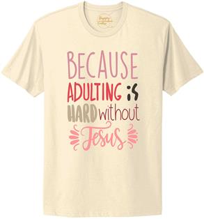 Because Adulting is Hard Without Jesus